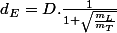 d_E = D.\frac{1}{1+ \sqrt{\frac{m_L}{m_T}}} 